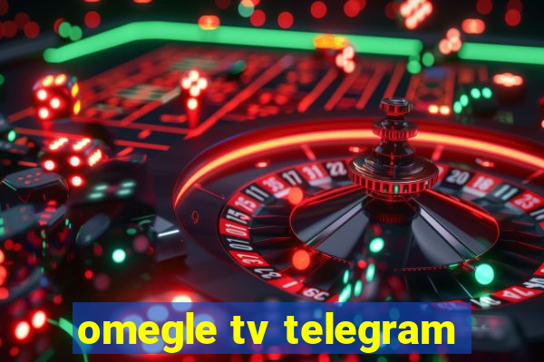 omegle tv telegram